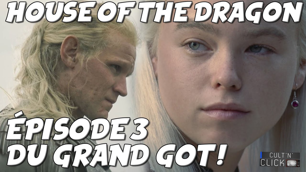 HOUSE OF THE DRAGON Episode 3 : Avis & Analyse / GAME OF THRONES