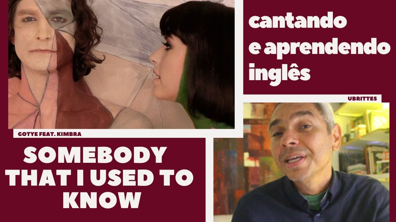 Aprenda a cantar SOMEBODY THAT I USED TO KNOW Gotye e Ubrittes