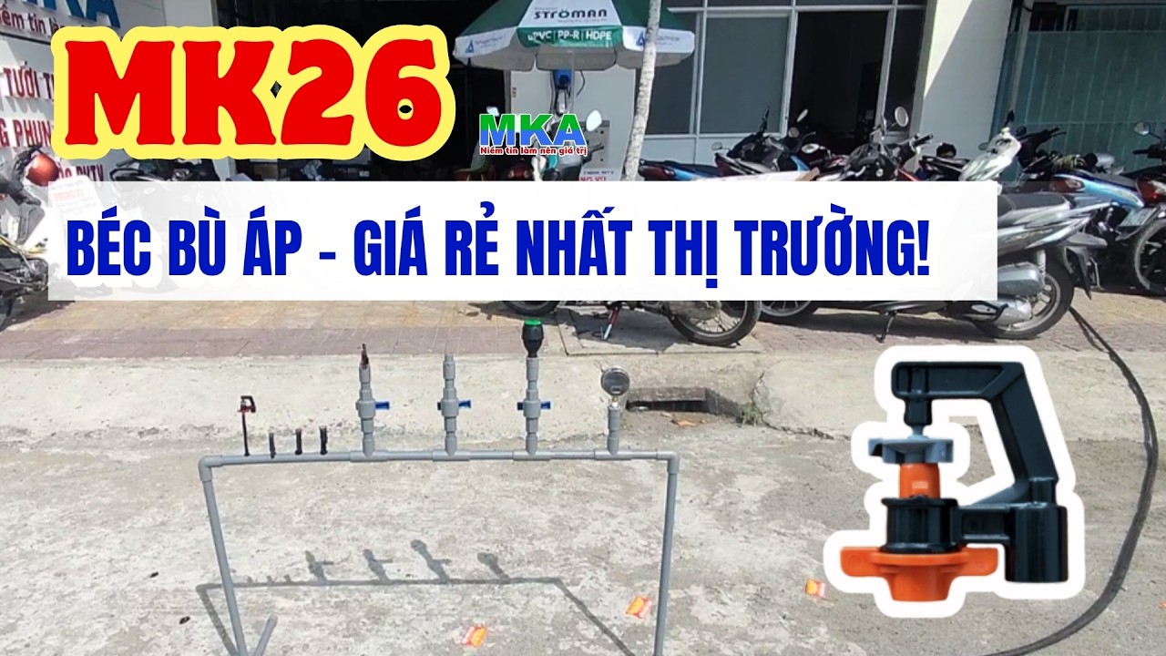 MKA RA MẮT: DÒNG BÉC TƯỚI BÙ ÁP CÓ GIÁ THÀNH CỰC RẺ, ĐỘ BỀN CAO - BÉC MK26 - Video Test Thực Tế Béc