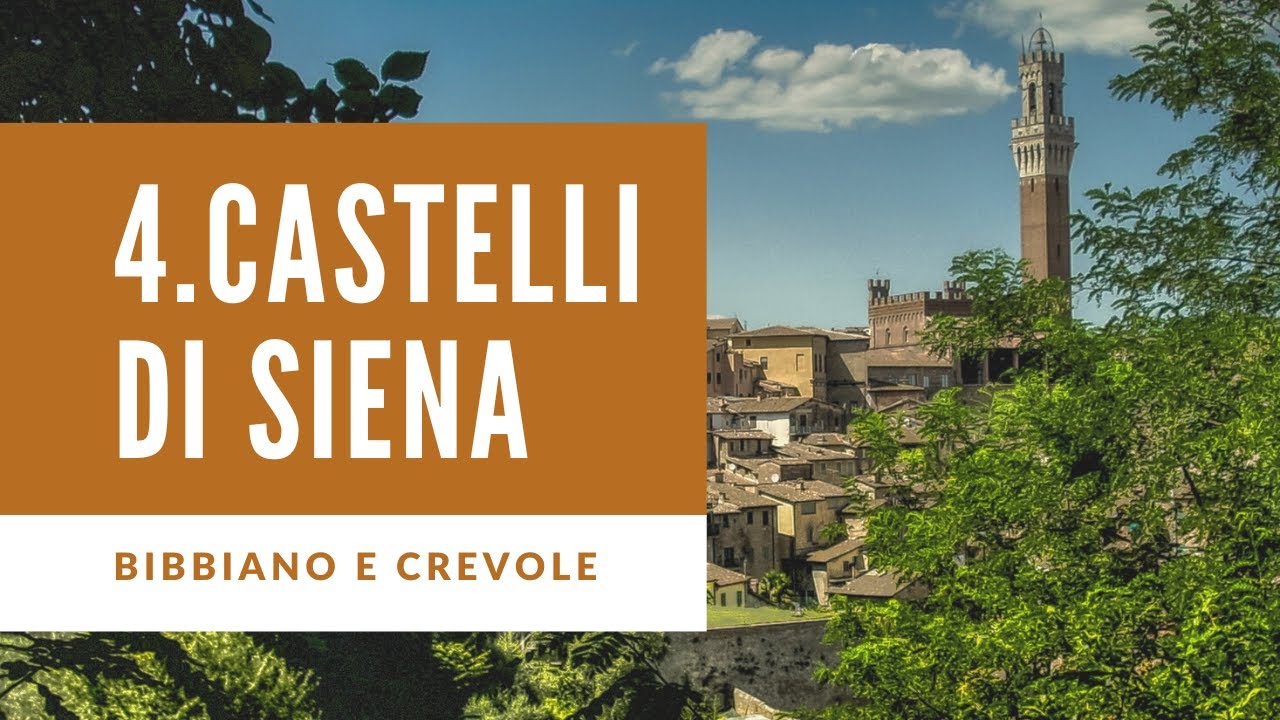 4. Castelli di Siena: CASTELLO DI BIBBIANO, CASTELLO DI CREVOLE.