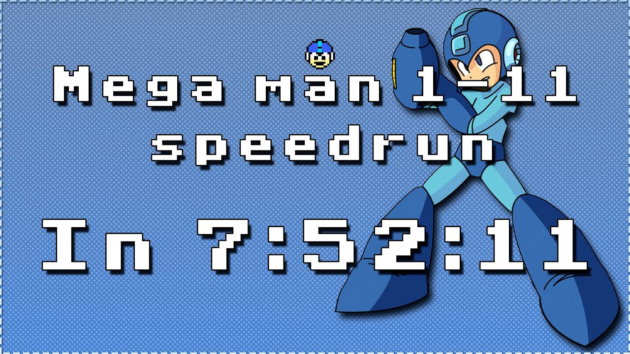 Megaman 1-11 any% in 7:52:11