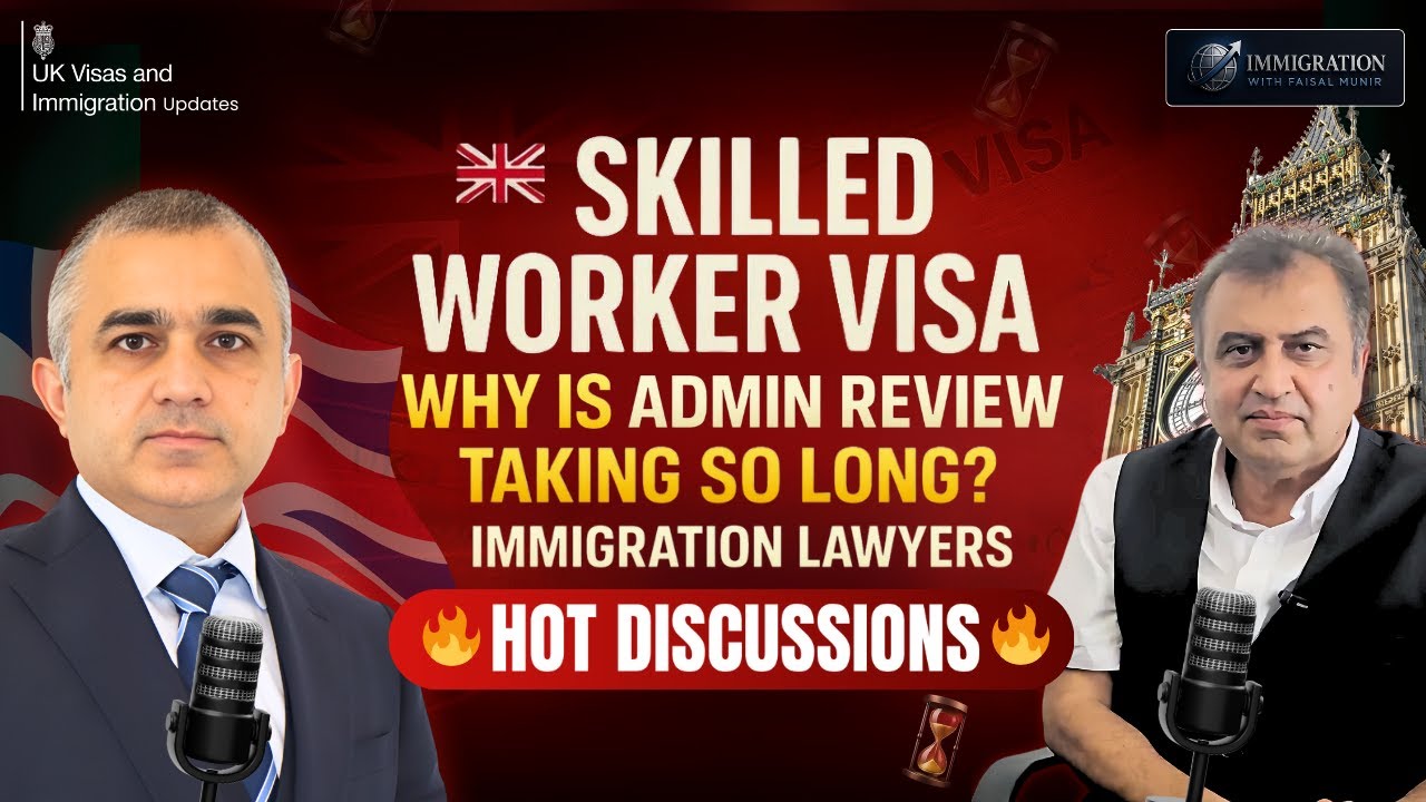 UK Skilled Worker Visas Delay 2025: Why Admin Review Taking Too Long? | Immigration Lawyers Explain