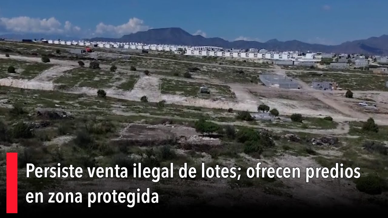 Persiste venta ilegal de lotes; ofrecen predios en zona protegida