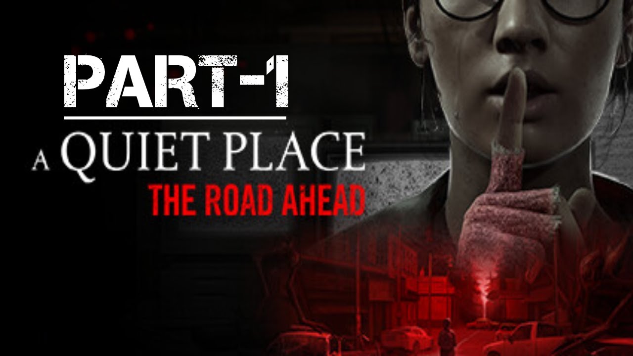 A QUIET PLACE THE ROAD AHEAD Gameplay Walkthrough PART-1 FULL GAME [4K60FPS PS5 PRO] - No Commentary