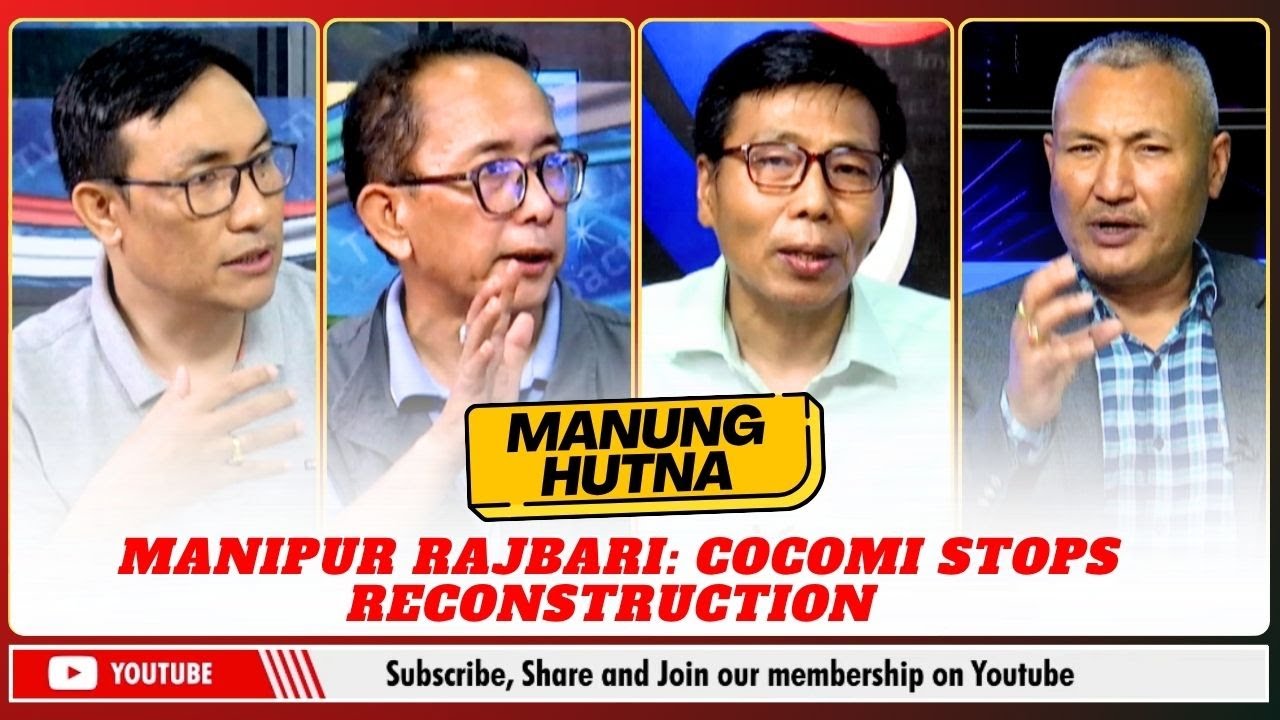 MANIPUR RAJBARI: COCOMI STOPS RECONSTRUCTION ON MANUNG HUTNA  15 OCT 2025