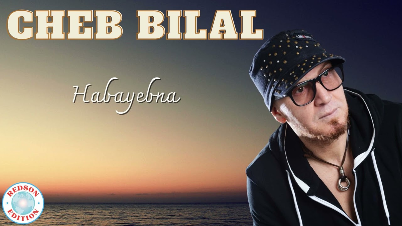 Cheb Bilal - Habayebna