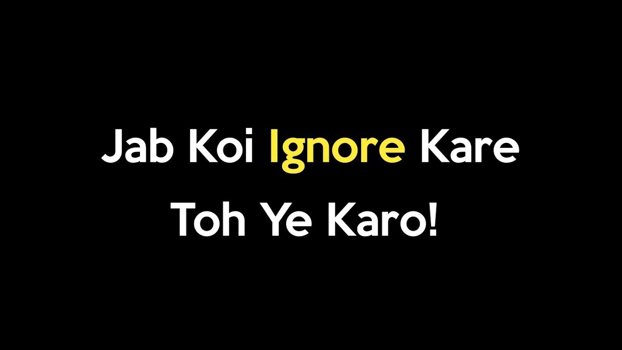Jab Koi Ignore Kare Toh Ye Karo! | How to deal ignorance | ignore status | @KKSB