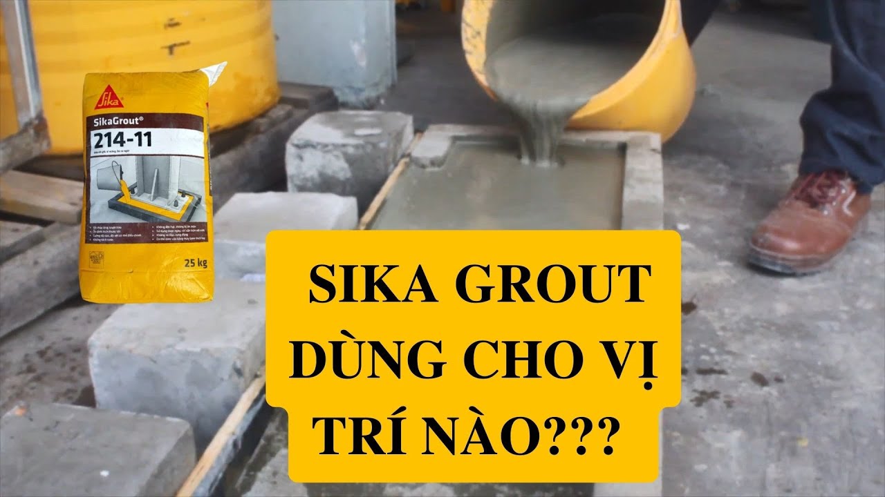 Hướng Dẫn Thi Công Vữa Không Co Ngót Sika Grout 214 - 11 | Đổ Bù Cho Các Hạng Mục Nào?