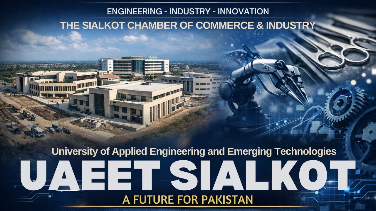 UAEET Sialkot | A Dream for Sialkot, A Future for Pakistan | SCCI