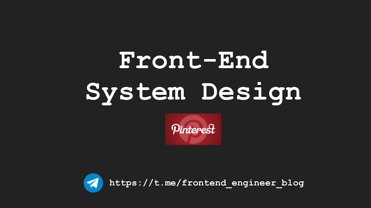 [Front-End System Design] - Pinterest