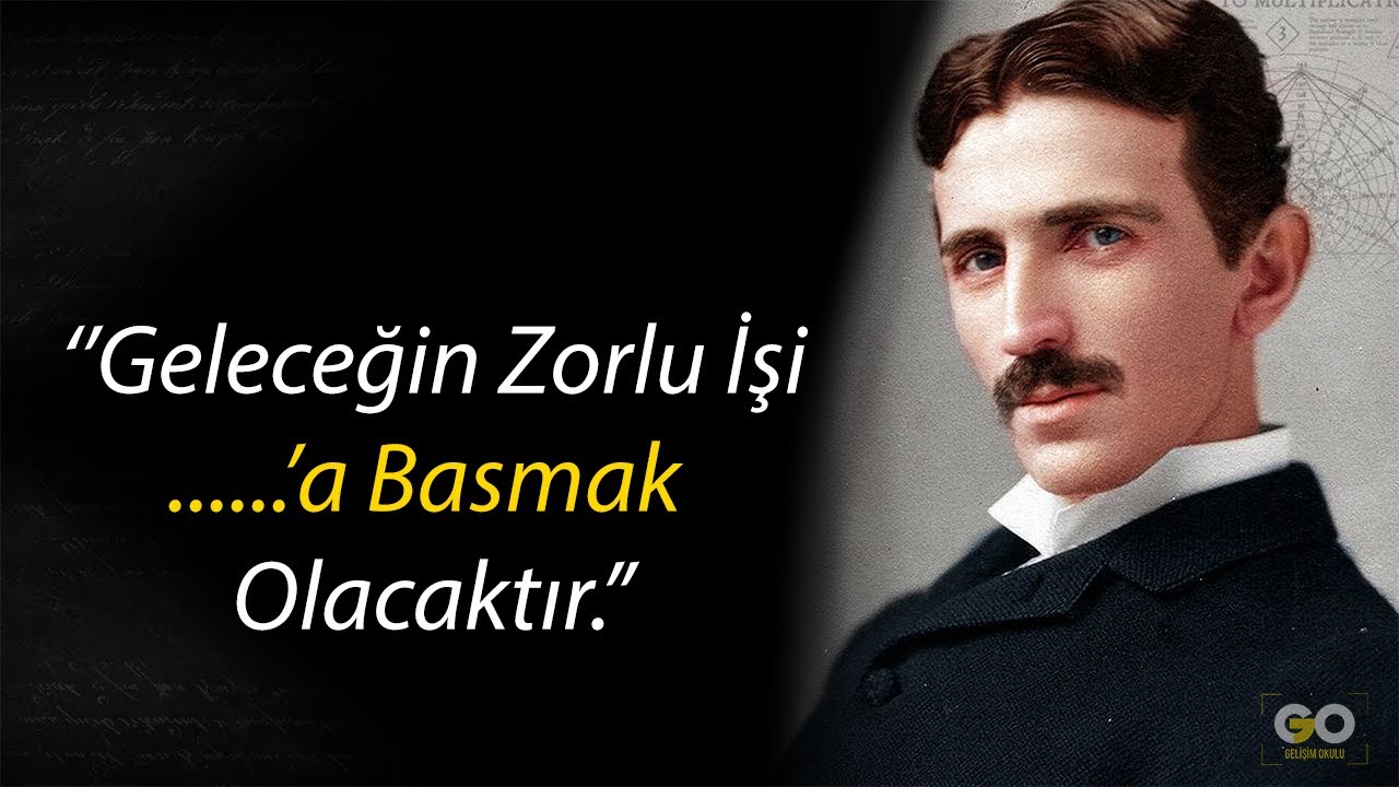 Nikola Tesla'nın Yaşlandığınızda Pişmanlık Duymamanız İçin Gençliğinizde Öğrenmeniz Gereken Sözleri