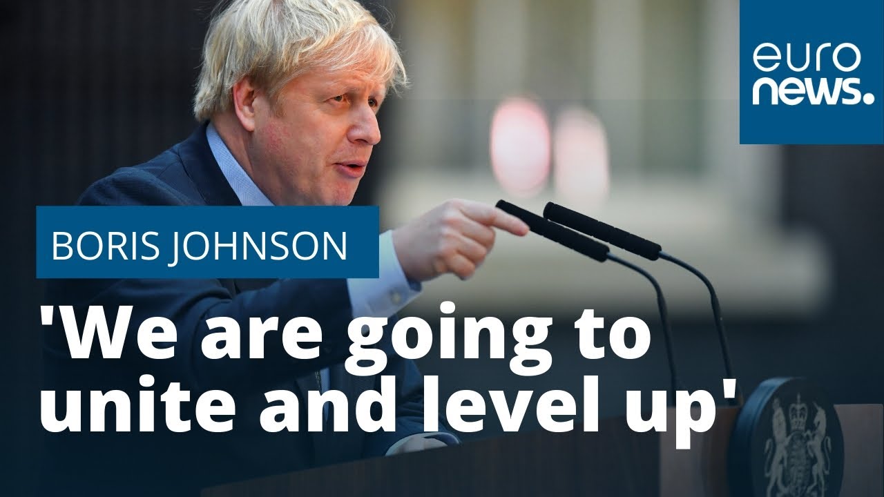Boris Johnson: 'We are going to unite and level up'