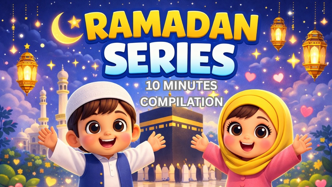 RAMADAN SERIES | 10 MIN COMPILATION | MUSLIM KIDS | ISLAMIC CARTOON | ISLAMIC LEARNING