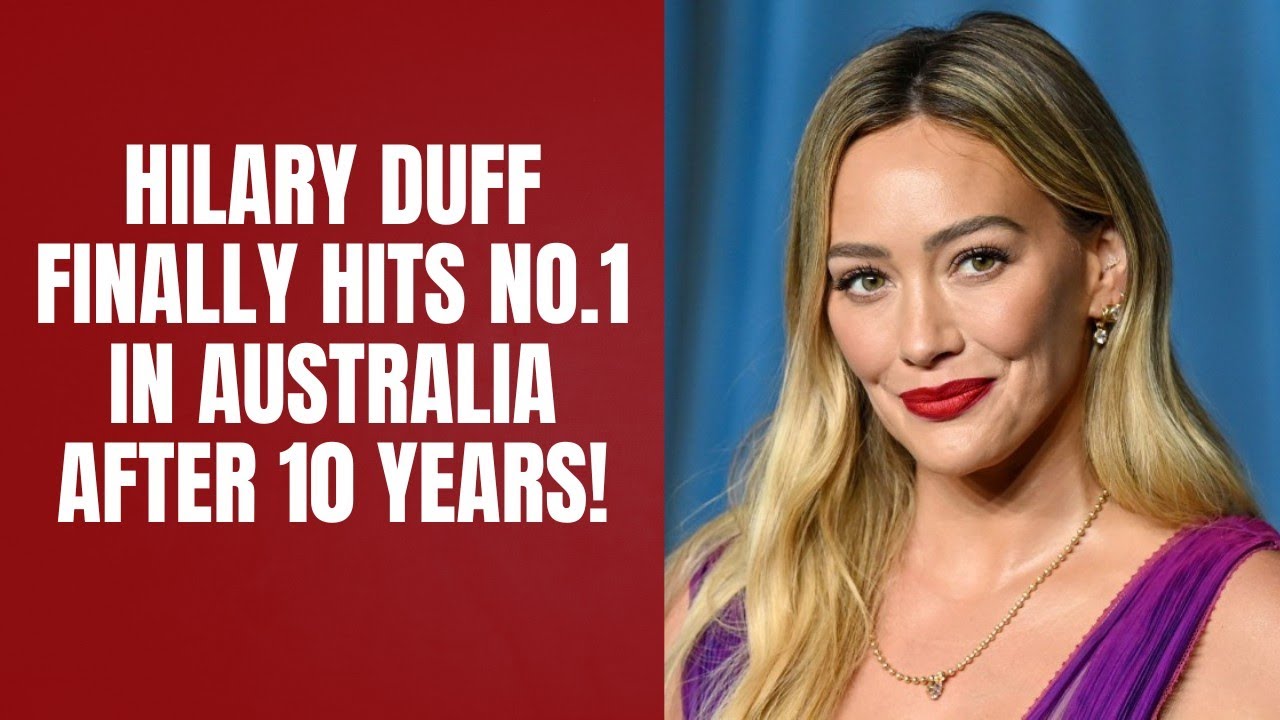 Hilary Duff Finally Hits No.1 in Australia After 10 Years!