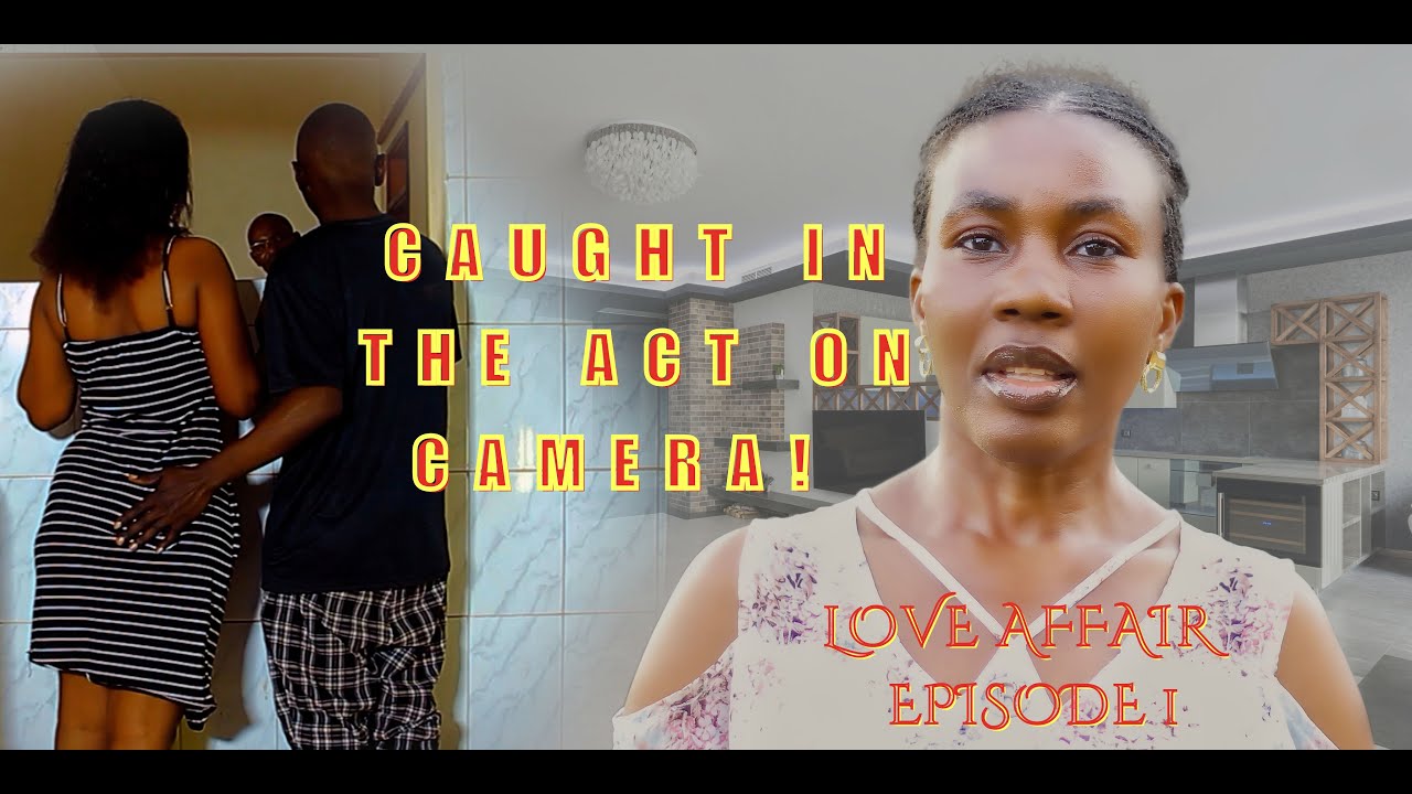 LOVE AFFAIR EPISODE 1 ||Caught In The Act On Camera! //AMAZING FLIXA