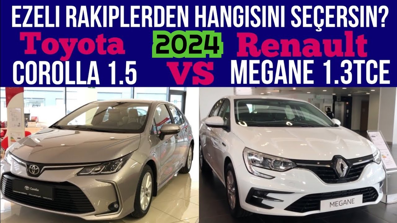 2024 Toyota Corolla mı, 2024 Renault Megane mı? Ezeli Rakiplerden Hangisini Seçersin?