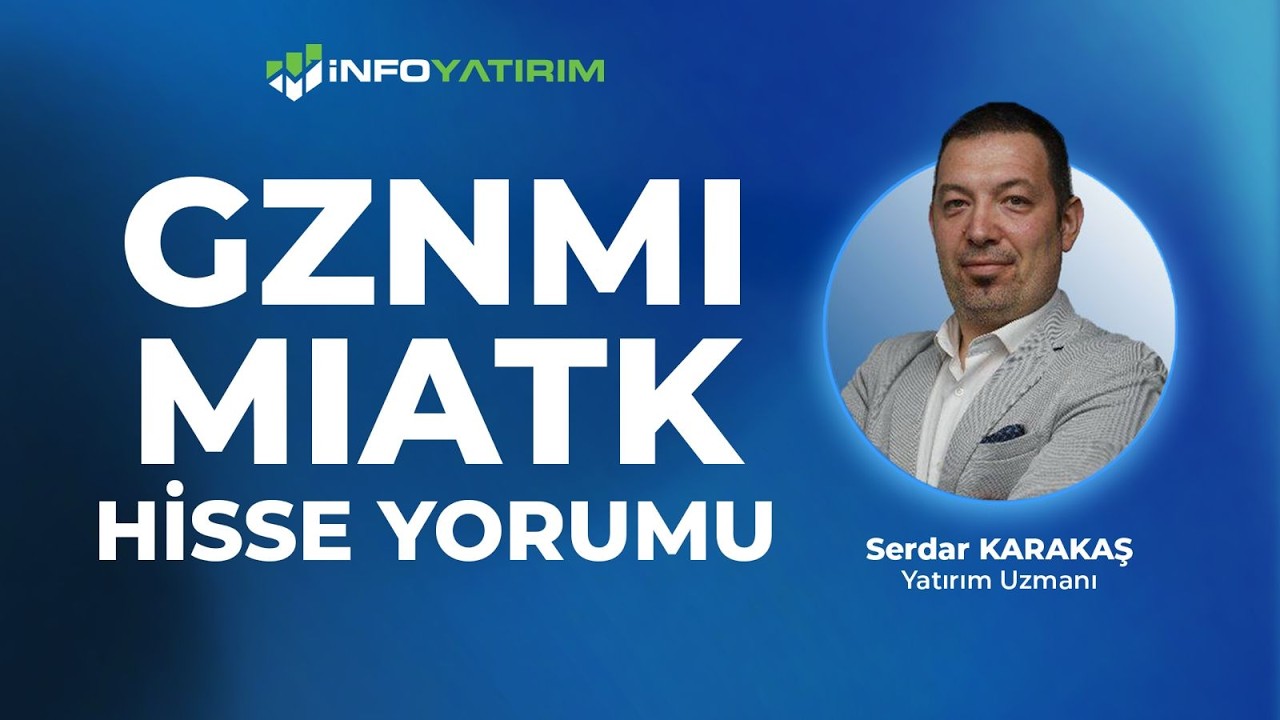 GZNMI - MIATK Hisse Yorumu | Serdar Karakaş '6 Mayıs 2026' | İnfo Yatırım