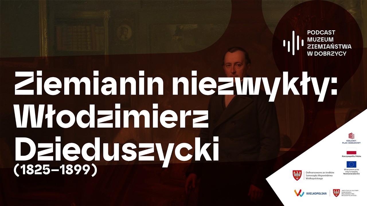 Ziemianin niezwykły: Włodzimierz Dzieduszycki (1825–1899)