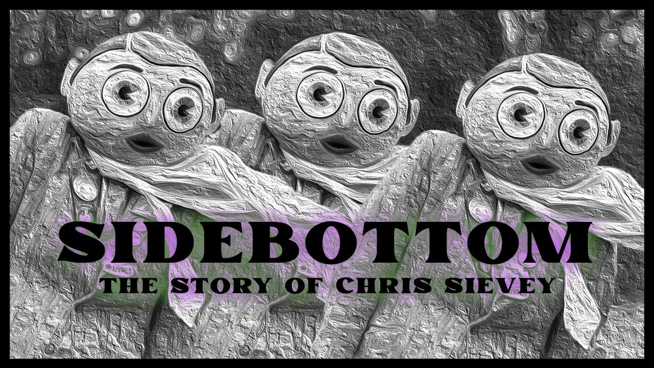 SIDEBOTTOM: THE STORY OF CHRIS SIEVEY
