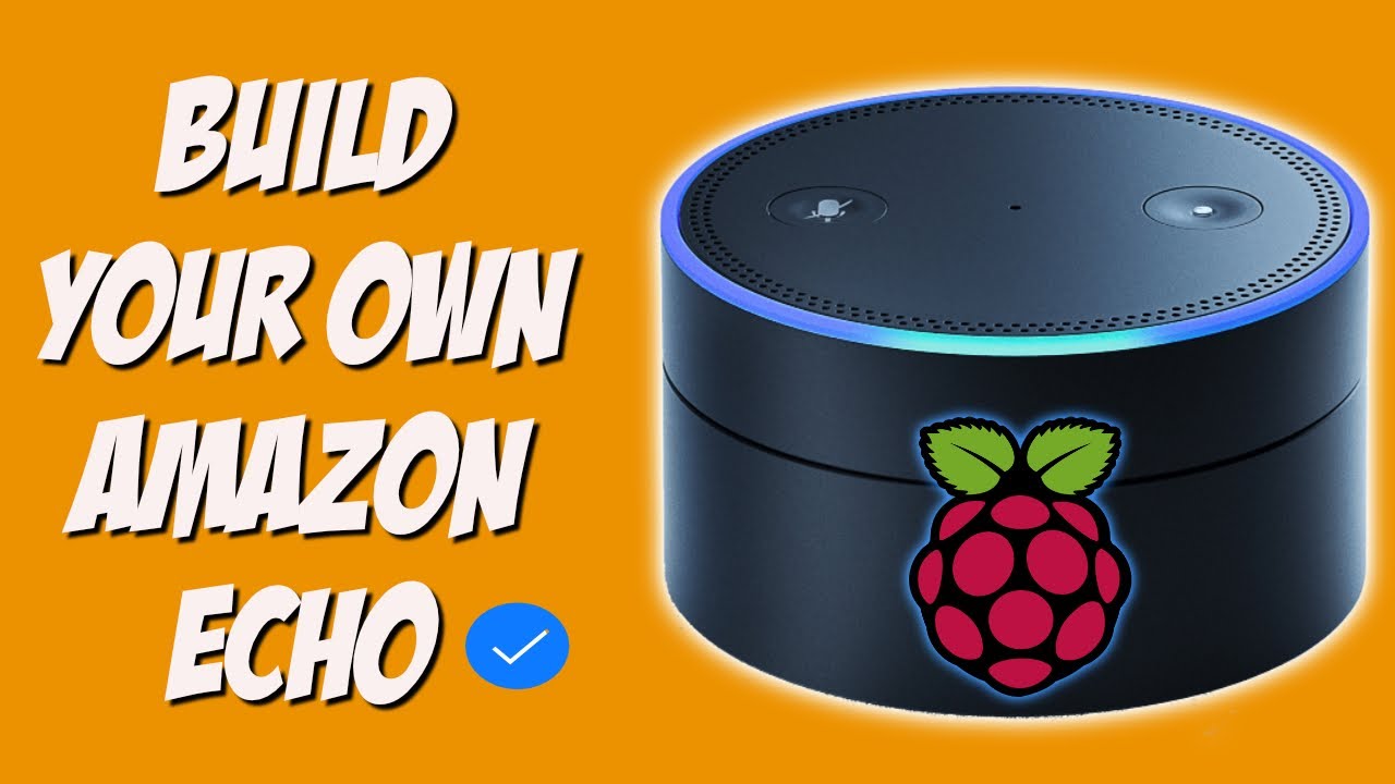 BUILD YOUR OWN AMAZON ALEXA ASSISTANT - Powered by Raspberry Pi
