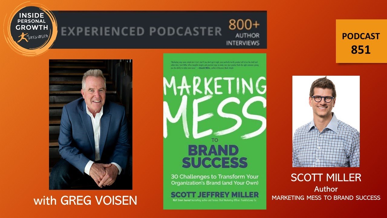 Inside Personal Growth: Podcast 851: Marketing Mess to Brand Success with Scott Miller