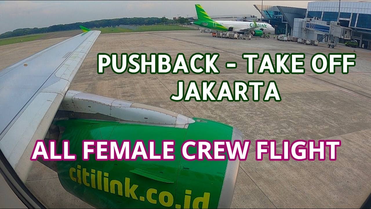 All Female Crew Flight | Pushback - Take Off Jakarta Citilink Airbus A320 | QG 938  PK-GLW