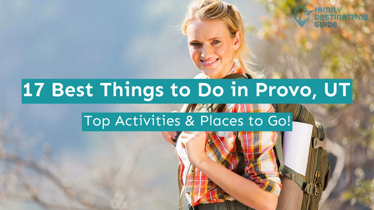 17 Best Things to Do in Provo, UT