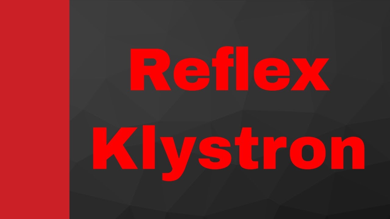 Reflex Klystron (Basics, Structure, Working, Characteristics & Applegate diagram) Explained