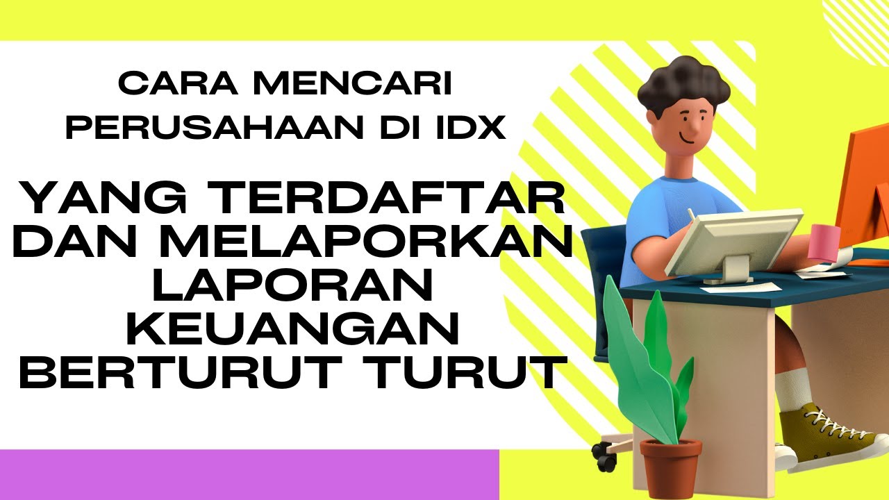 cara mencari perusahaan terdaftar di IDX dan Perusahaan yang melaporkan keuangan berturut-turut