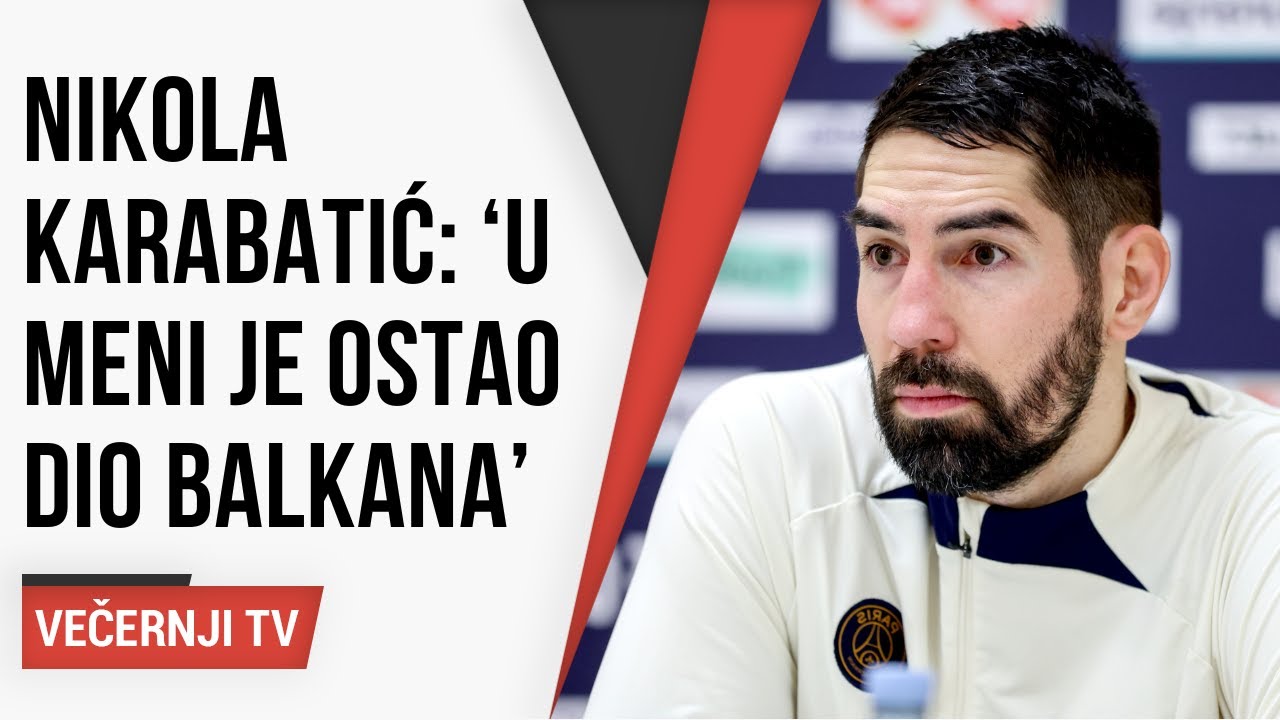 Nikola Karabatić: 'Rođen sam u Jugoslaviji i u meni je ostao dio Balkana'