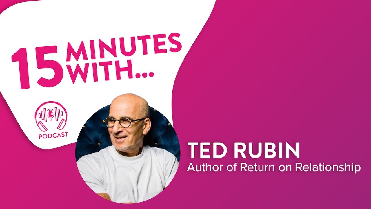 15 Minutes With Ted Rubin