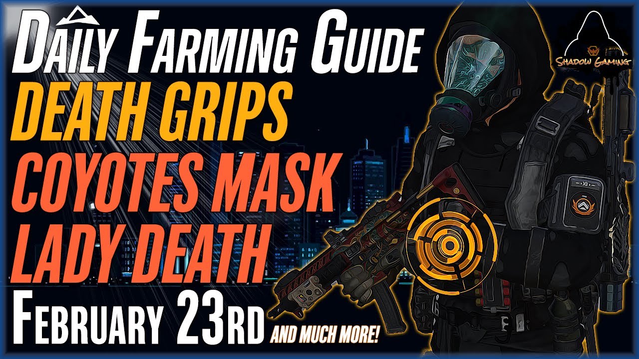 The DIVISION 2 | Daily Farming Guide | New & Returning Players | February 23 | DEATH GRIPS