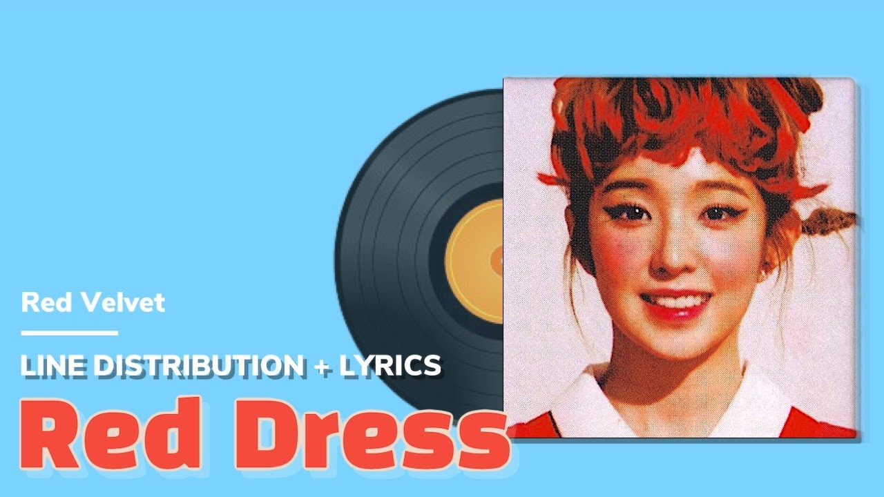 Red Velvet(레드벨벳) - Red Dress / Line Distribution + Lyrics (파트분배 + 가사)