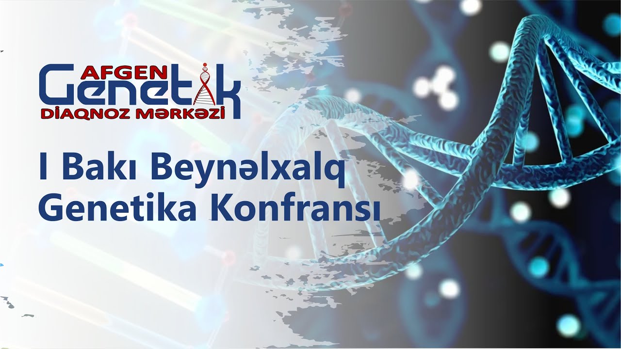 I Bakı Beynəlxalq Genetika Konfransı  |  AFGEN