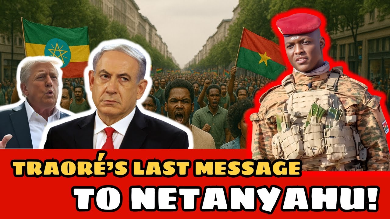 TRAORÉ’S FINAL WARNING TO NETANYAHU AFRICA SOVEREIGNTY AT BREAKING POINT!
