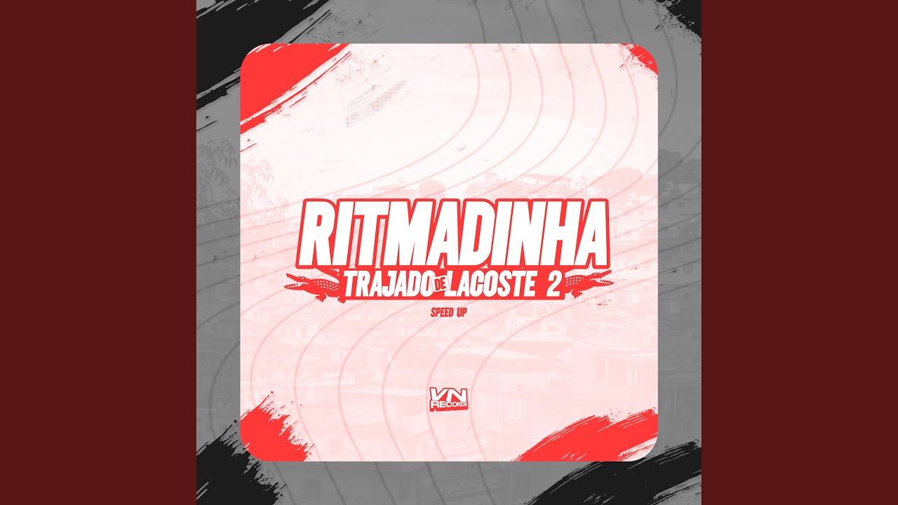 Ritmadinha Trajado de Lacoste 2 (Speed Up)