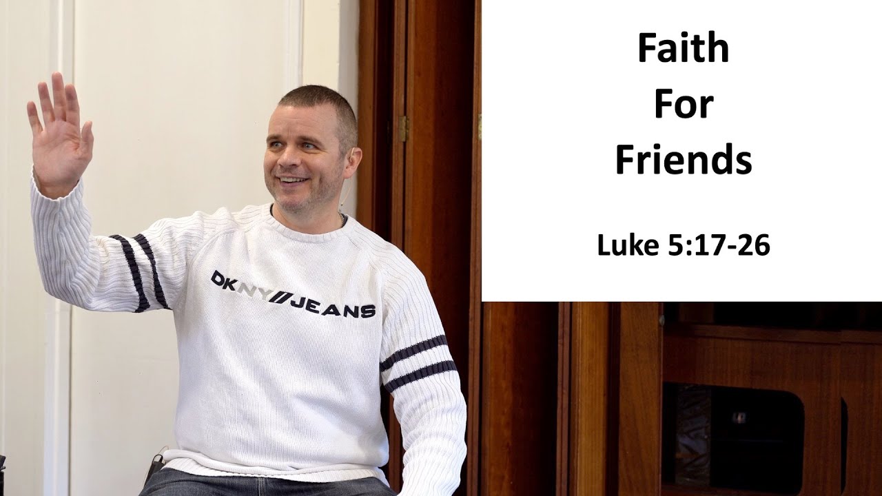 Faith For Friends (Luke 5:17-26)