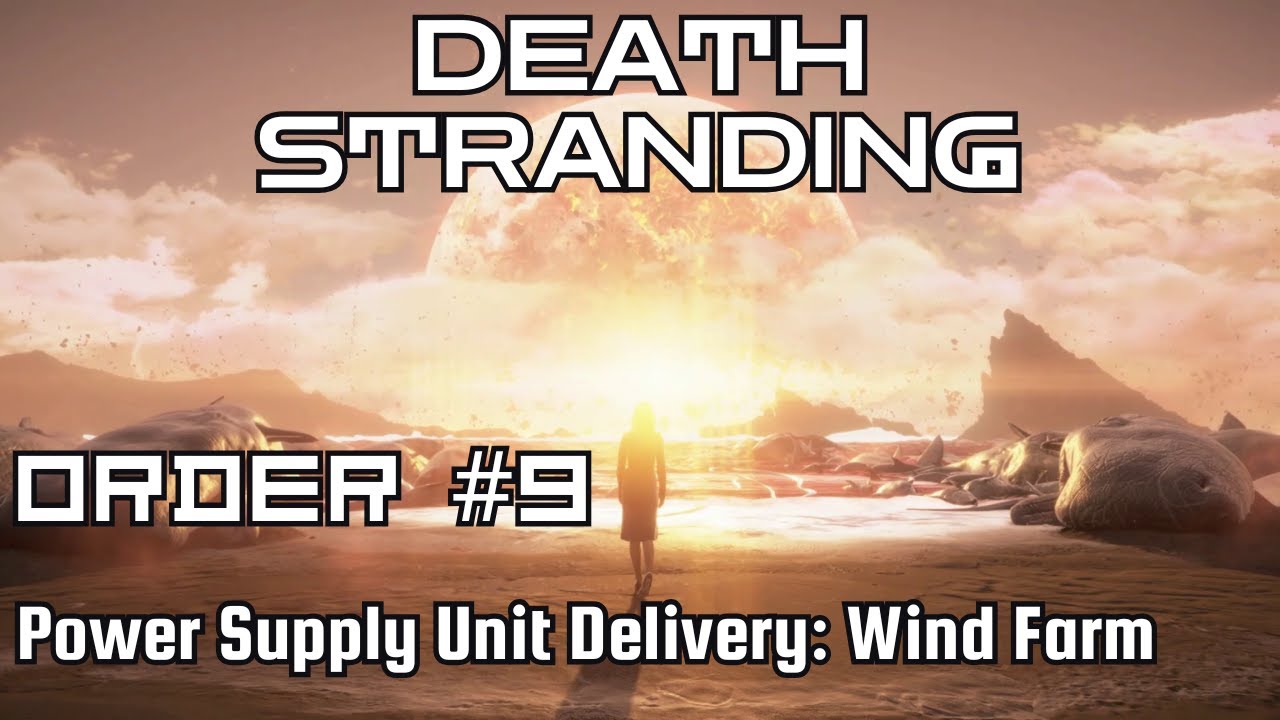 Death Stranding Walkthrough – Order No. 9: Power Supply Unit Delivery: Wind Farm