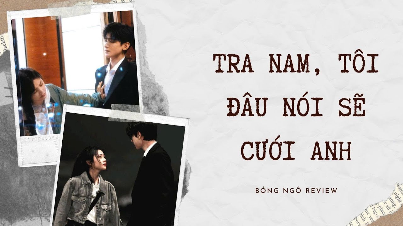 [AUDIO VẢ MẶT] TRA NAM TÔI ĐÂU CÓ NÓI SẼ CƯỚI ANH FULL | BỎNG NGÔ REVIEW
