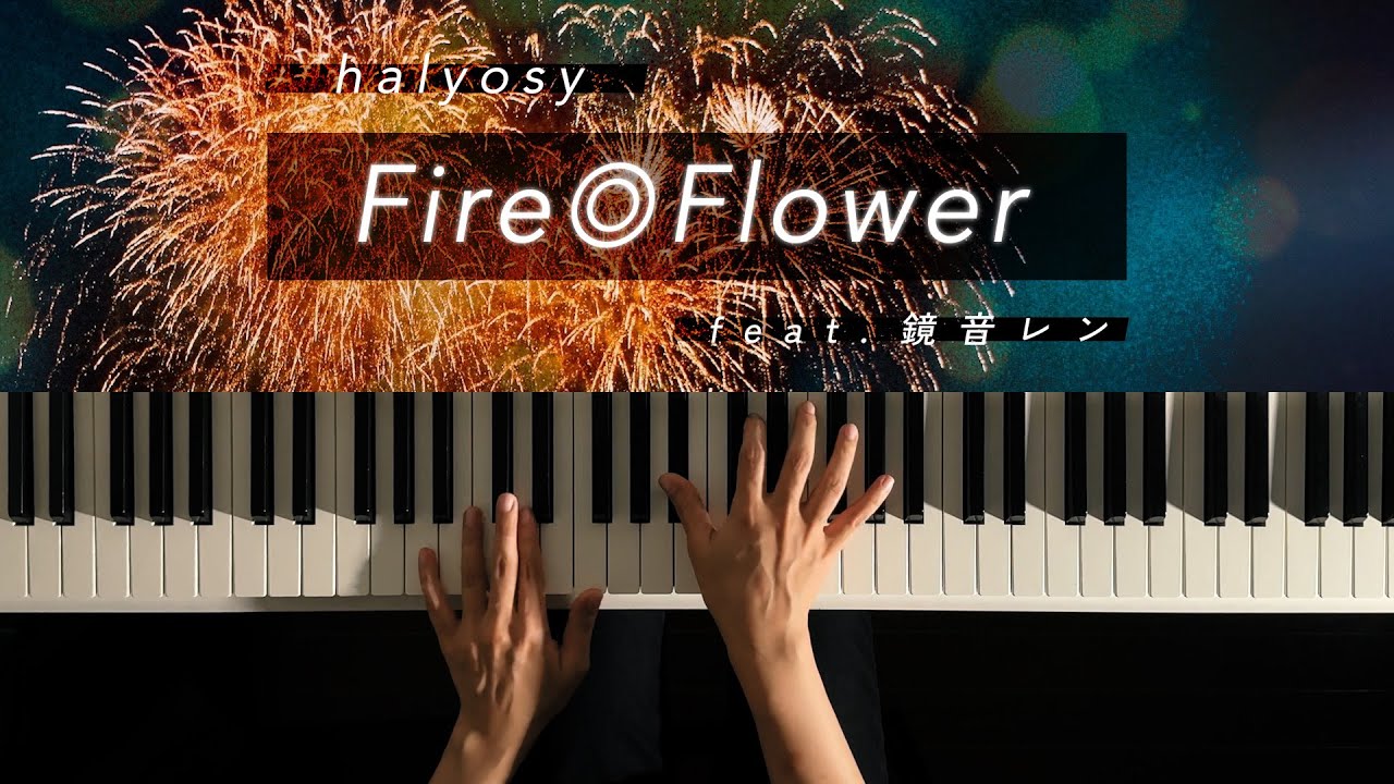 Fire◎Flower - halyosy (Piano Cover)