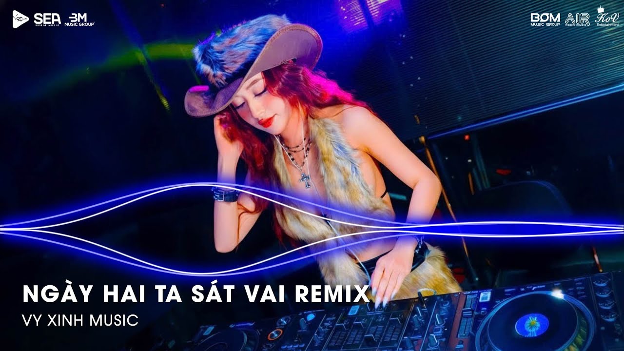 Ngày Hai Ta Sát Vai Remix (Bản Hot TikTok) - Hạnh Phúc Xây Nên Từ Hai Ta Remix Hot TikTok