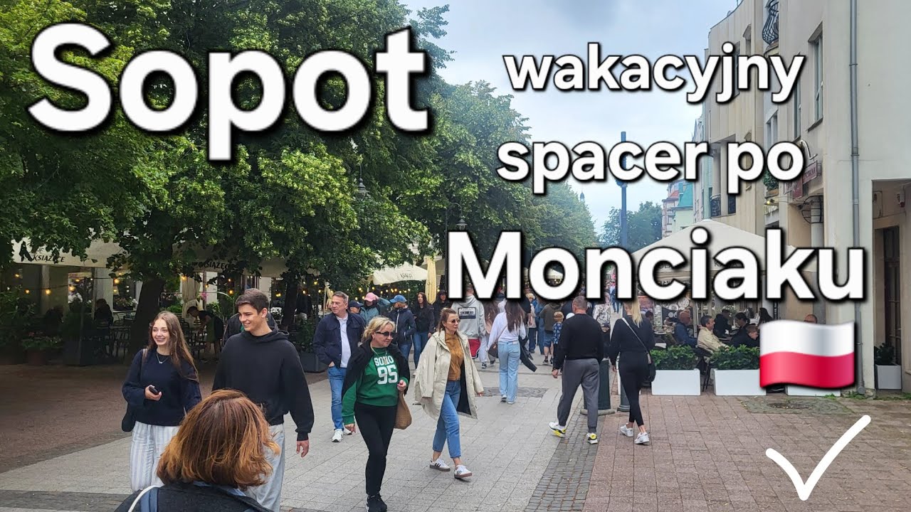 Sopot . Wakacyjny spacer po Monciak  4K