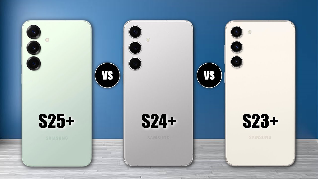 Samsung Galaxy S23 Plus Vs Galaxy S24 Plus Vs Galaxy S25 Plus
