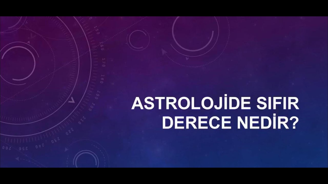 Astrolojide Sıfır Derece Nedir?