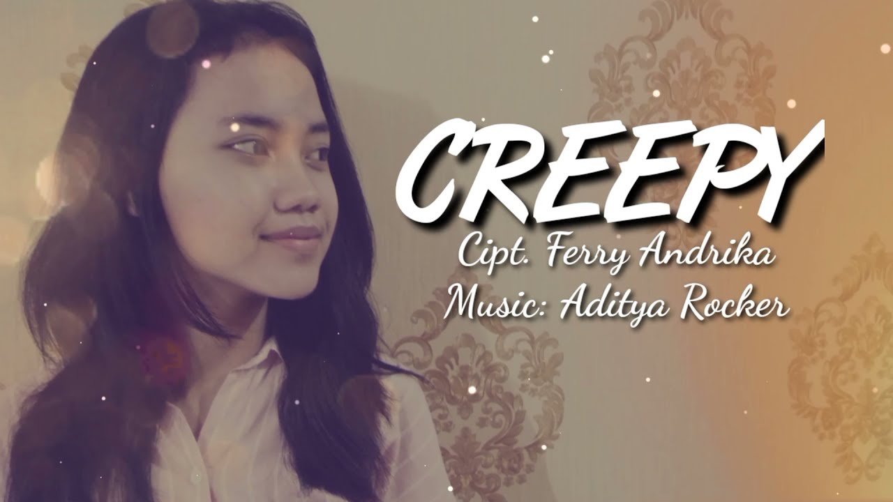 CREEPY (Written by Ferry Andrika/ Vocal: Salwa Deta / Music: Aditya Rocker - Orange Music Studio)