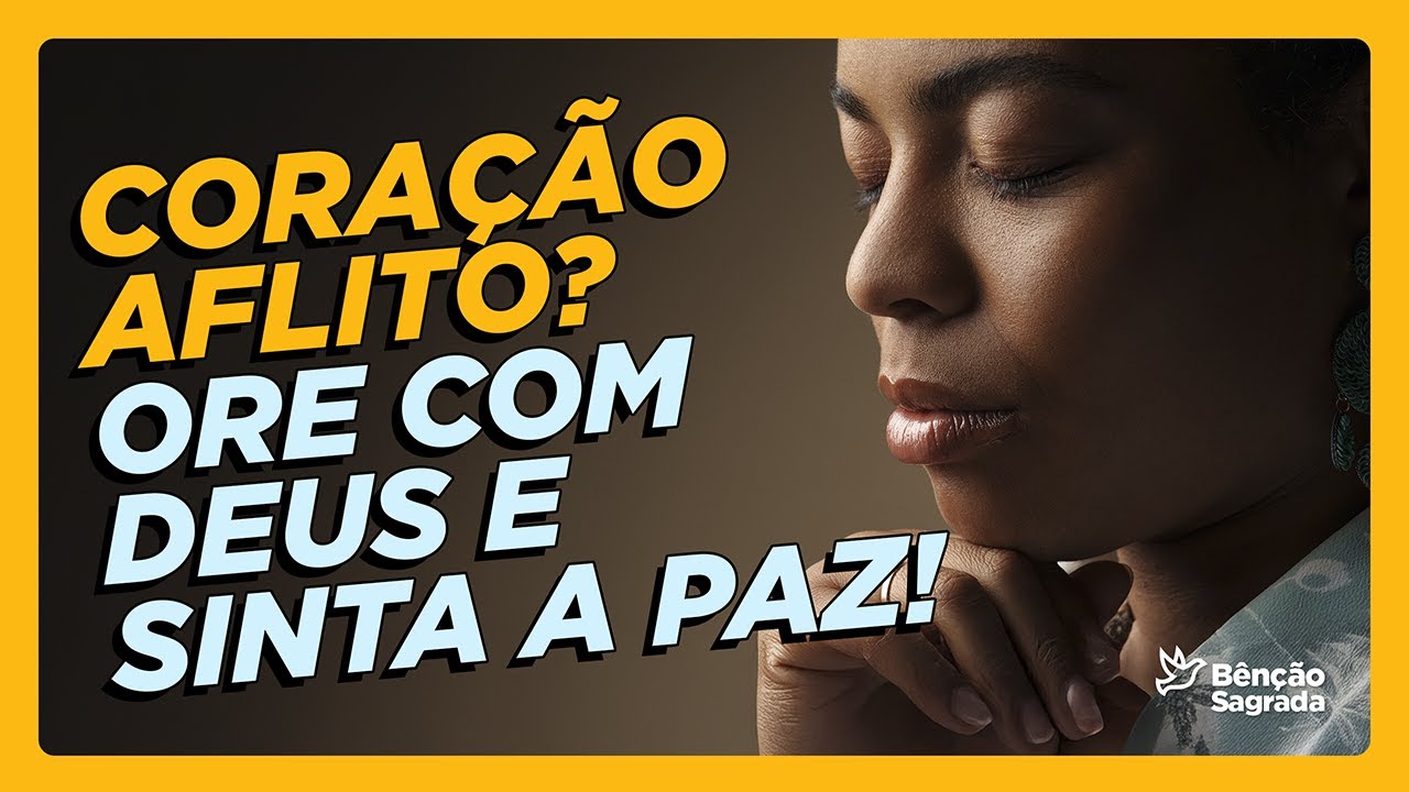 Está com o coração aflito? Sente uma angústia que não consegue explicar? Essa oração trará paz.