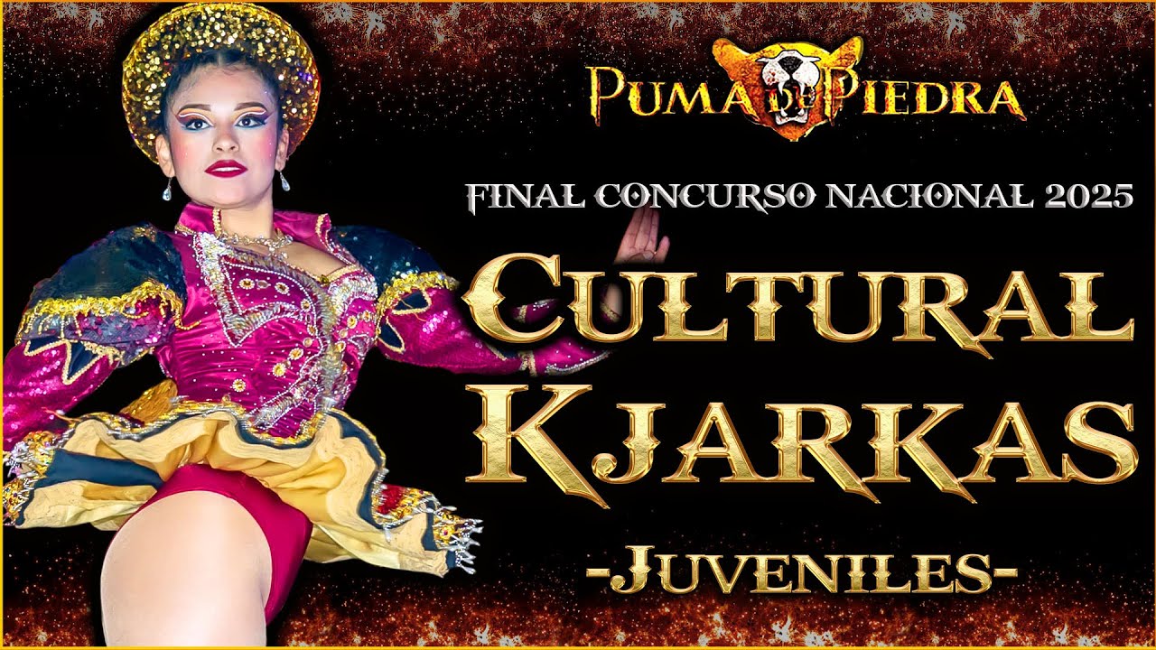 CULTURAL KJARKAS JUVENILES / GRAN FINAL / CONCURSO NACIONAL DE SAYAS 2025 / PUMA DE PIEDRA