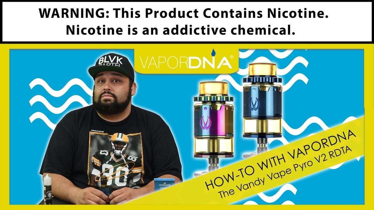 How-To With VaporDNA ~ The Vandy Vape Pyro V2 RDTA Rebuildable Atomizer