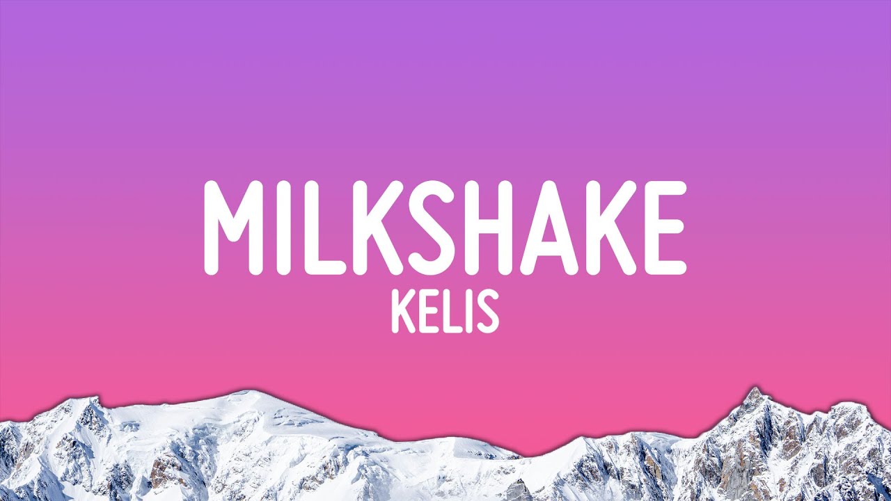 Kelis - Milkshake (Lyrics)