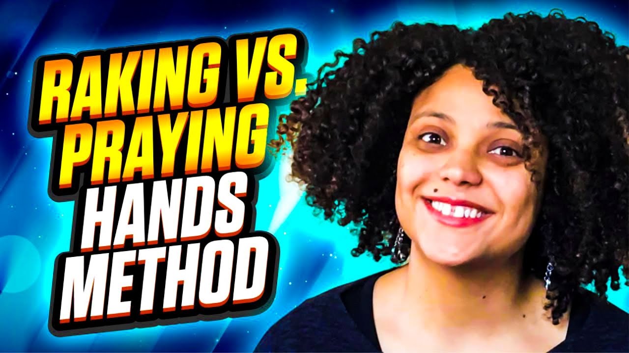 Raking Vs. Praying Hands Method - A Comparative Review To Style Type 4 Hair | Curls By Sharlene